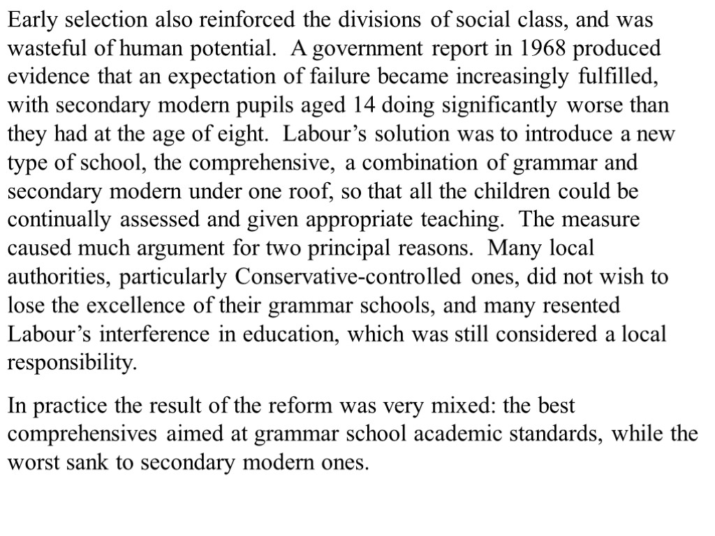 Early selection also reinforced the divisions of social class, and was wasteful of human